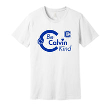Load image into Gallery viewer, Be Calvin Kind T Shirt